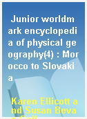 Junior worldmark encyclopedia of physical geography(4) : Morocco to Slovakia
