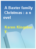 A Baxter family Christmas : a novel