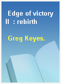 Edge of victory II  : rebirth
