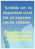 Scribble art : independent creative art experiences for children