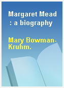 Margaret Mead  : a biography