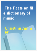 The Facts on file dictionary of music