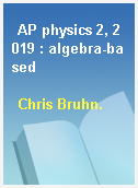 AP physics 2, 2019 : algebra-based