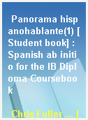 Panorama hispanohablante(1) [Student book] : Spanish ab initio for the IB Diploma Coursebook