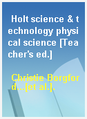Holt science & technology physical science [Teacher