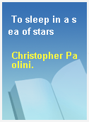 To sleep in a sea of stars