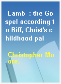 Lamb  : the Gospel according to Biff, Christ