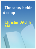 The story behind soap