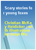 Scary stories for young foxes