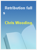 Retribution falls