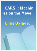 CARS  : Machines on the Move