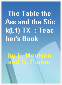 The Table the Ass and the Stick(L1) TX  : Teacher