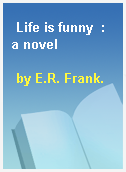 Life is funny  : a novel