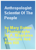 Anthropologist: Scientist Of The People