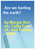 Are we hurting the earth?