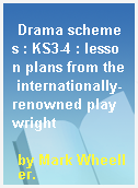 Drama schemes : KS3-4 : lesson plans from the internationally-renowned playwright