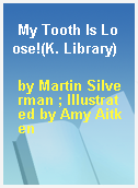 My Tooth Is Loose!(K. Library)