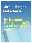 Justin Morgan had a horse