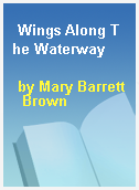 Wings Along The Waterway