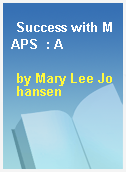 Success with MAPS  : A