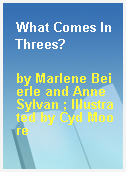 What Comes In Threes?
