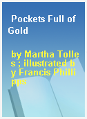 Pockets Full of Gold