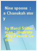 Nine spoons  : a Chanukah story