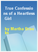 True Confessions of a Heartless Girl