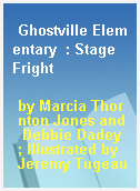 Ghostville Elementary  : Stage Fright