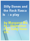 Billy Bones and the Rock Rascals   : a play