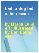 Lad, a dog lad to the rescue