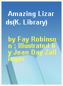 Amazing Lizards(K. Library)
