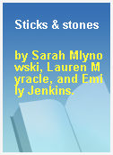 Sticks & stones