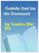 Outside And Inside Dinosaurs