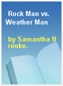 Rock Man vs. Weather Man