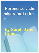 Forensics  : chemistry and crime
