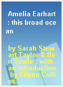 Amelia Earhart  : this broad ocean