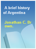 A brief history of Argentina