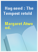 Hag-seed : The Tempest retold