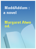 MaddAddam : a novel