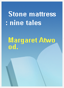 Stone mattress : nine tales