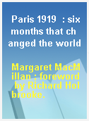 Paris 1919  : six months that changed the world