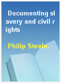 Documenting slavery and civil rights