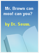 Mr. Brown can moo! can you?