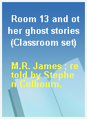 Room 13 and other ghost stories (Classroom set)