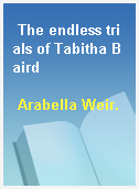 The endless trials of Tabitha Baird