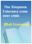 The Simpsons Futurama crossover crisis