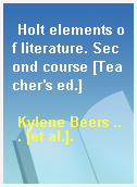 Holt elements of literature. Second course [Teacher