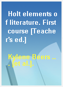 Holt elements of literature. First course [Teacher
