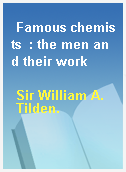 Famous chemists  : the men and their work